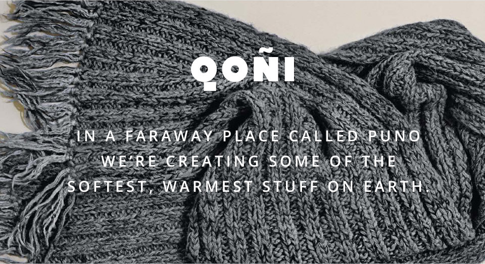 Qoñi — In a faraway place called Puno we’re creating some of the softest, warmest stuff on earth.